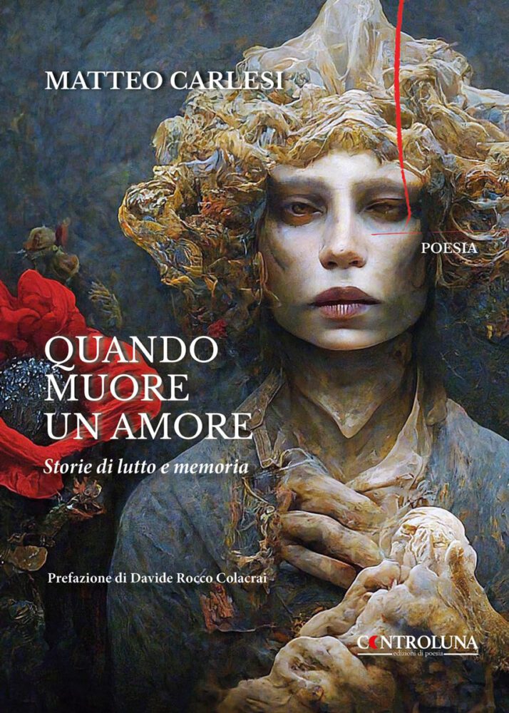 “Quando muore un amore. Storie di lutto e memoria”, silloge del poeta toscano Matteo Carlesi