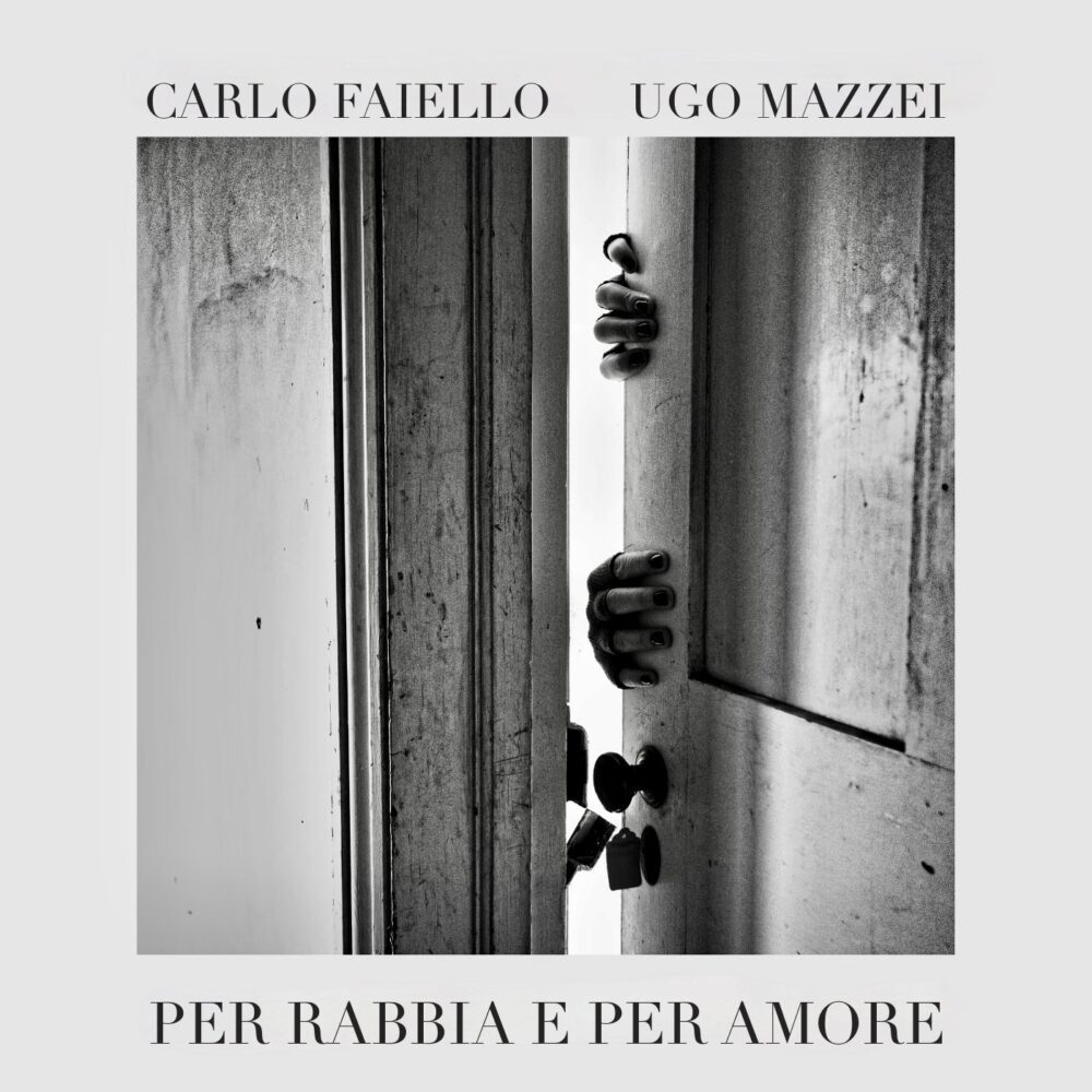 “Per rabbia e per amore”: il nuovo singolo di Ugo Mazzei e Carlo Faiello