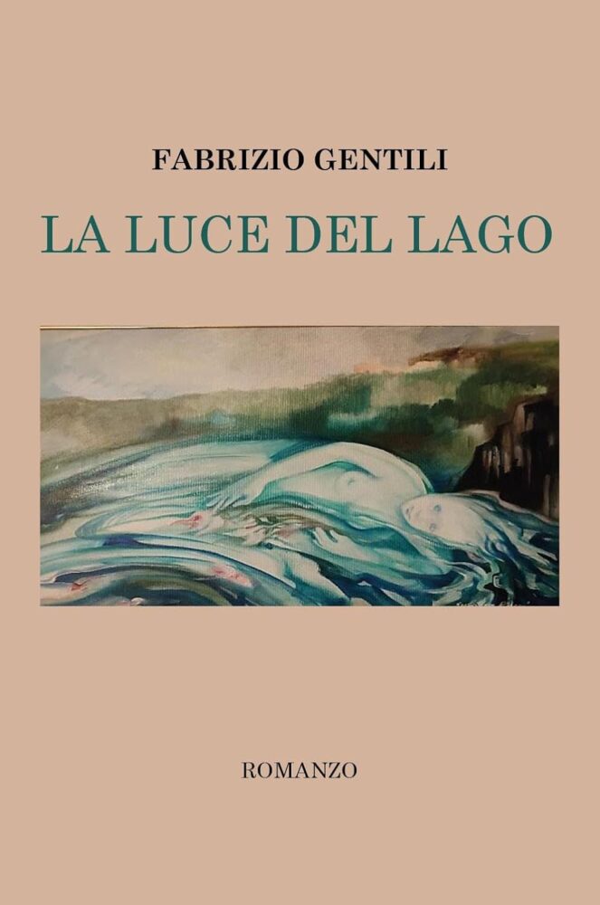 "La luce del lago", il romanzo-saggio di Fabrizio Gentili.