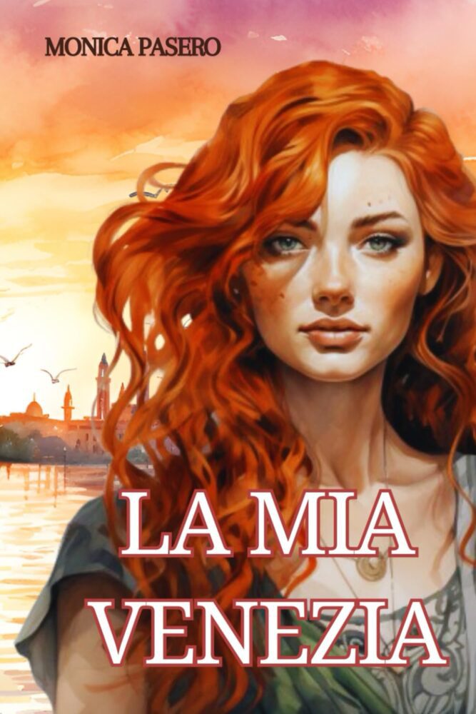 "La mia Venezia", la nuova edizione illustrata del romanzo di Monica Pasero